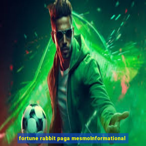 fortune rabbit paga mesmoInformational